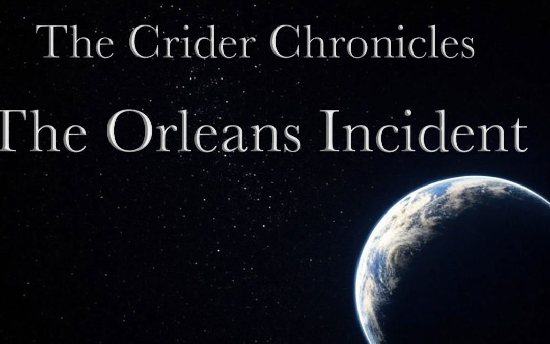 The Crider Chronicles: The Orleans Incident – Part I
